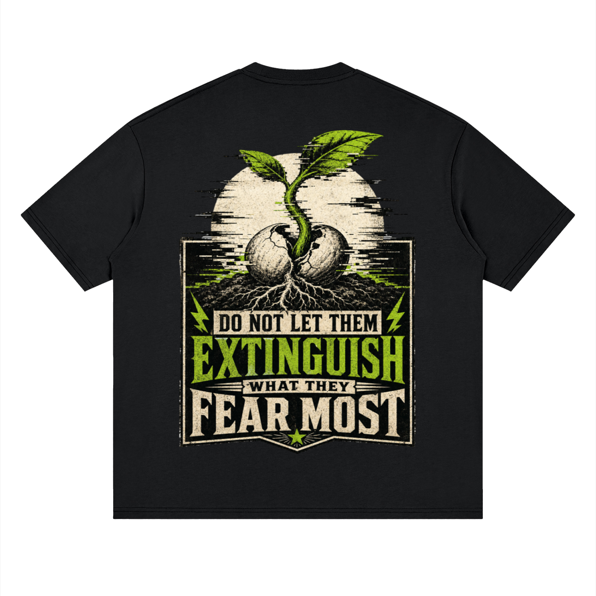 Do not let them extinguish what they fear-Streetwear Loose Drop Shoulder T-Shirt