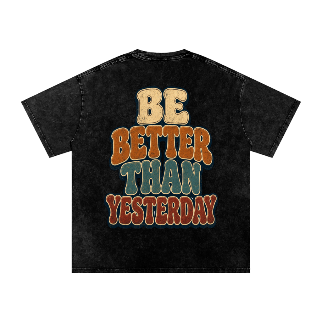 Be better than yesterday-Snow Washed Oversized Cotton T-Shirt