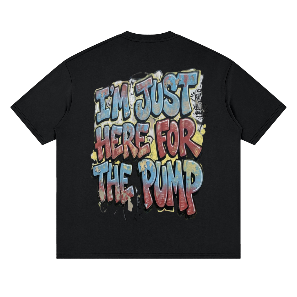 I'm just here for the pump-Streetwear Loose Drop Shoulder T-Shirt