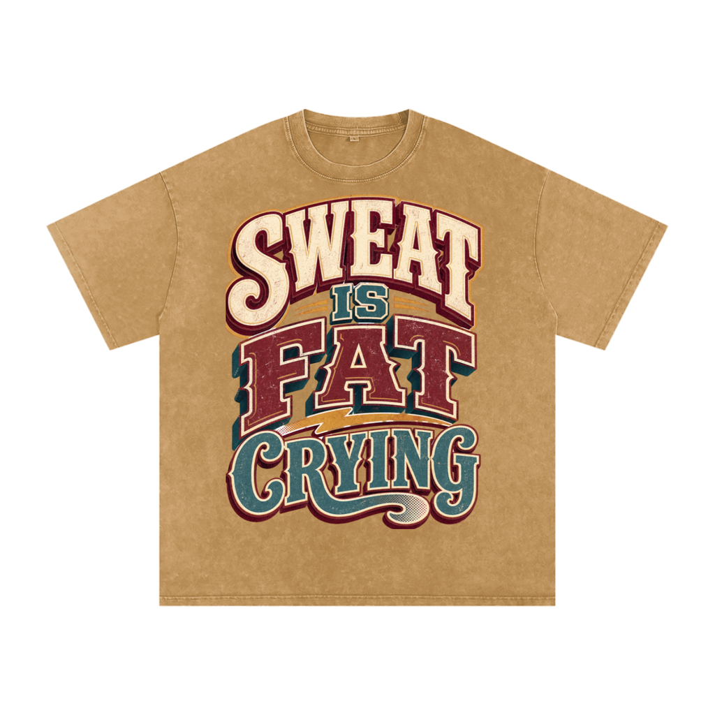 Sweat is fat crying-Snow Washed Oversized Cotton T-Shirt