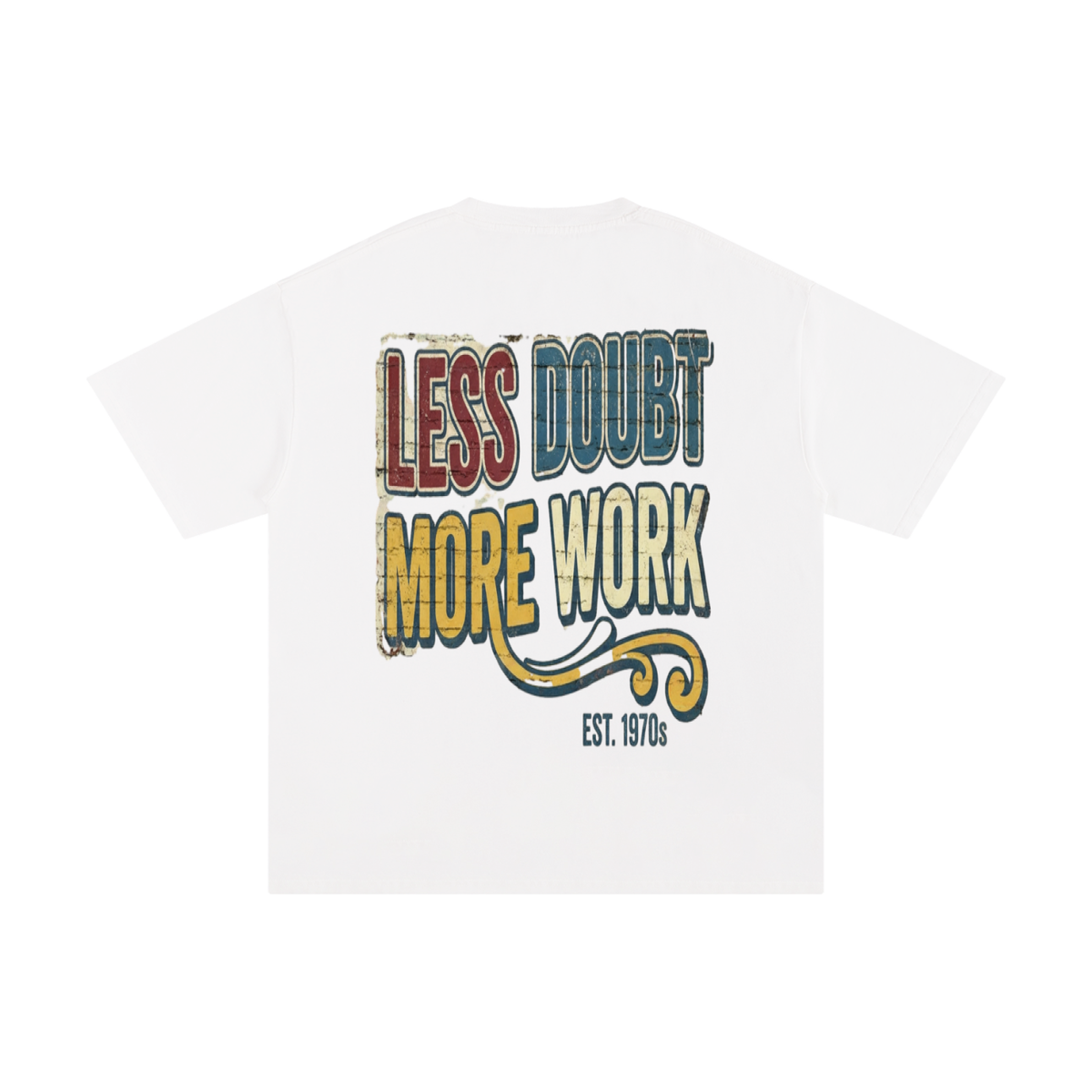 Less doubt more work-Pure Cotton T-Shirt