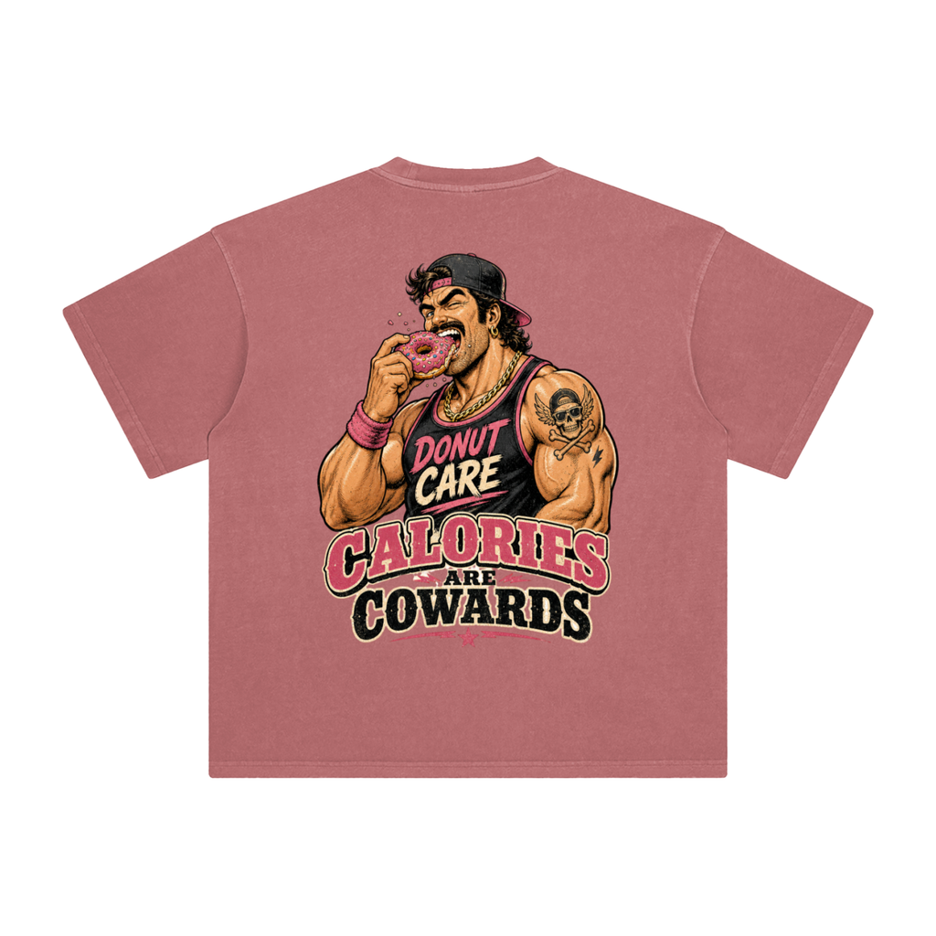 Calories are cowards-Enzyme Washed T-Shirt