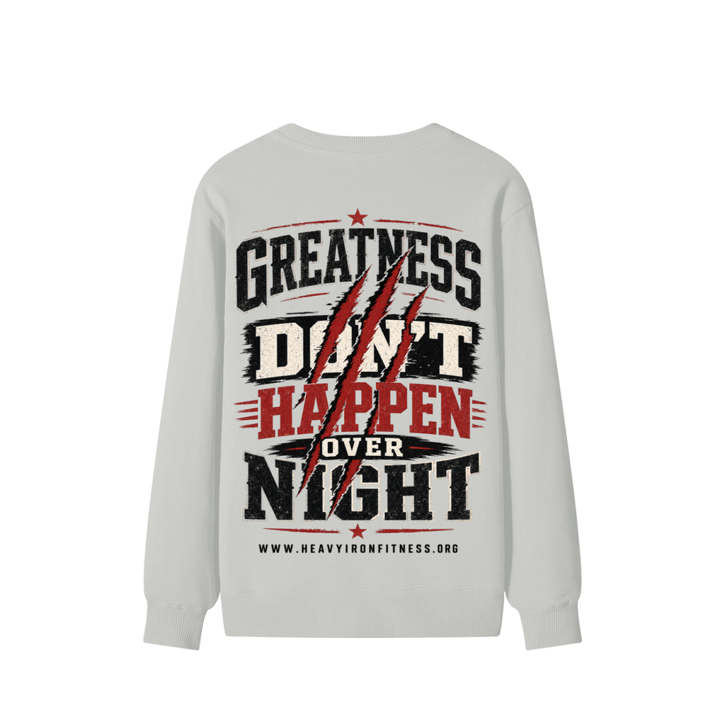 Greatness Don’t Happen Overnight Sweatshirt