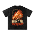 Burn it all not the future-Snow Washed Oversized Cotton T-Shirt