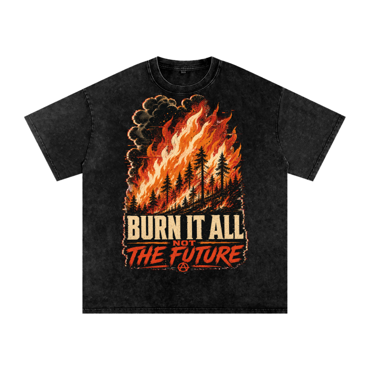 Burn it all not the future-Snow Washed Oversized Cotton T-Shirt