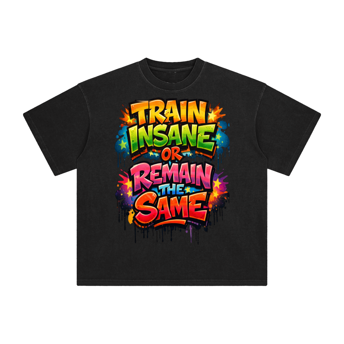 Train insane or remain the same-Enzyme Washed T-Shirt