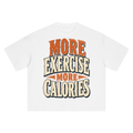 More exercise more calories-Boxy Oversized T-Shirt