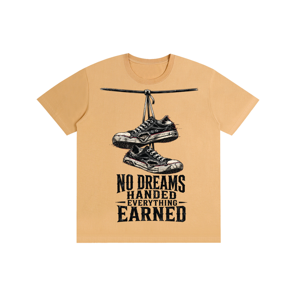 No dreams handed everything earned-Pure Cotton T-Shirt