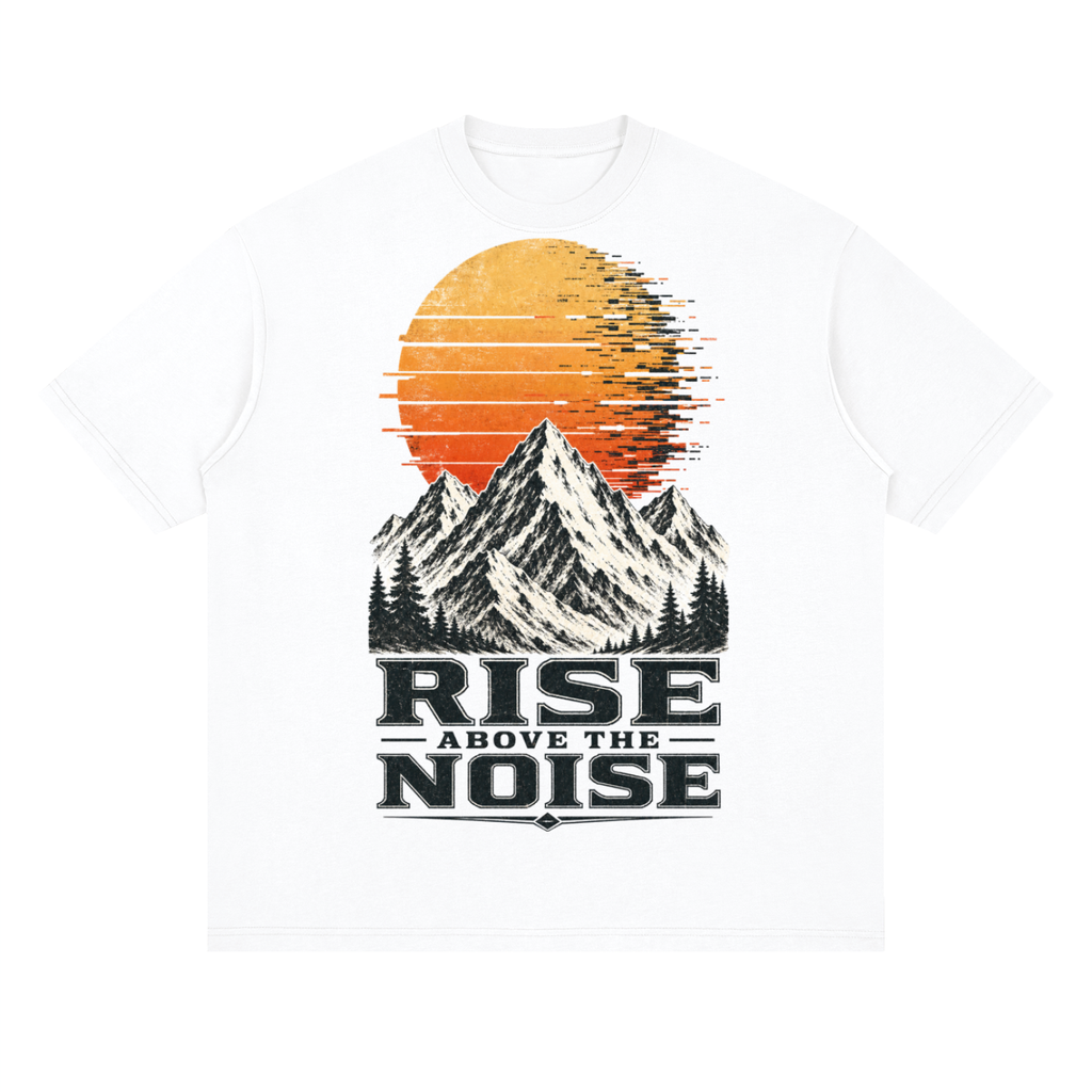 Rise above the noise-Streetwear Loose Drop Shoulder T-Shirt