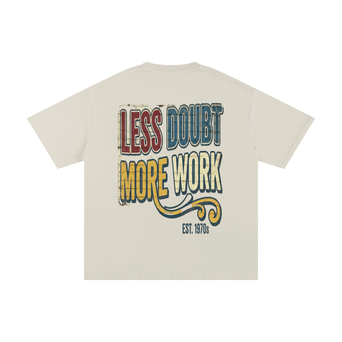 Less doubt more work-Pure Cotton T-Shirt