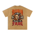 Burn like you were ready to fade-Snow Washed Oversized Cotton T-Shirt