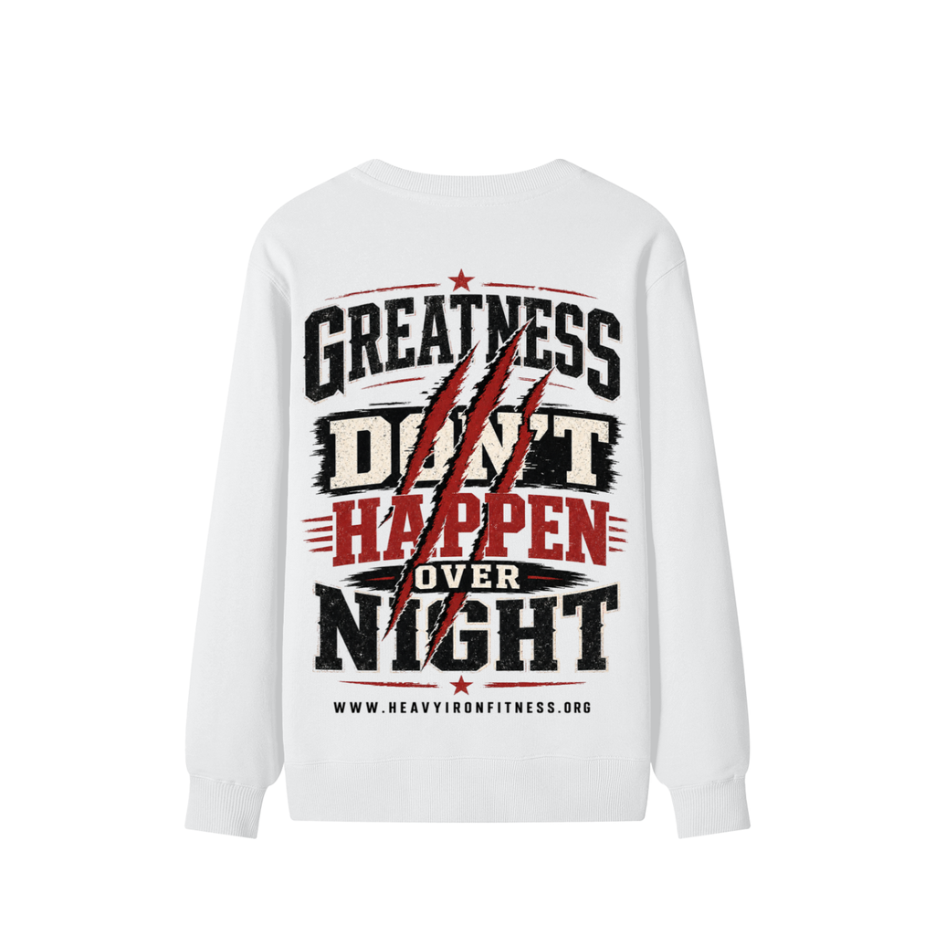 Greatness Don’t Happen Overnight Sweatshirt