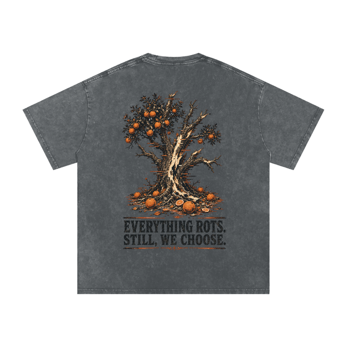 Everything rots still we chose-Snow Washed Oversized Cotton T-Shirt