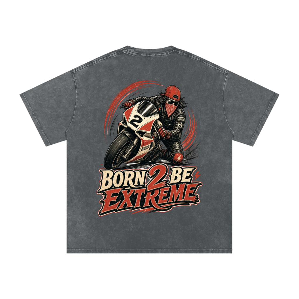 Born 2 be extreme-Snow Washed Oversized Cotton T-Shirt