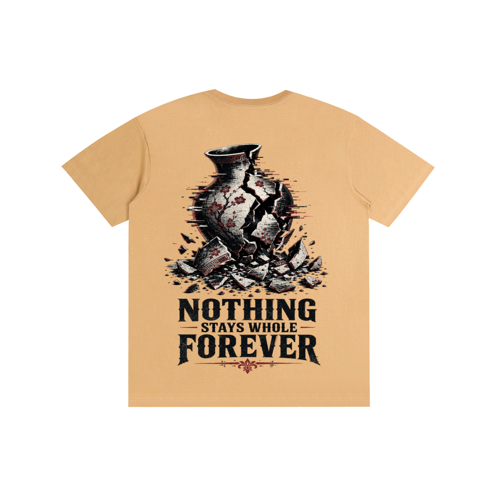 Nothing stays whole forever-Pure Cotton T-Shirt