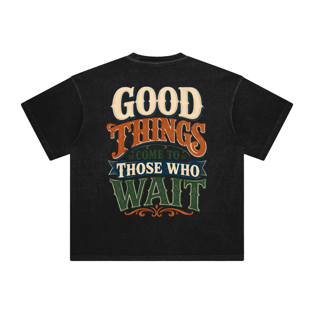 Good things come to those that wait-Enzyme Washed T-Shirt
