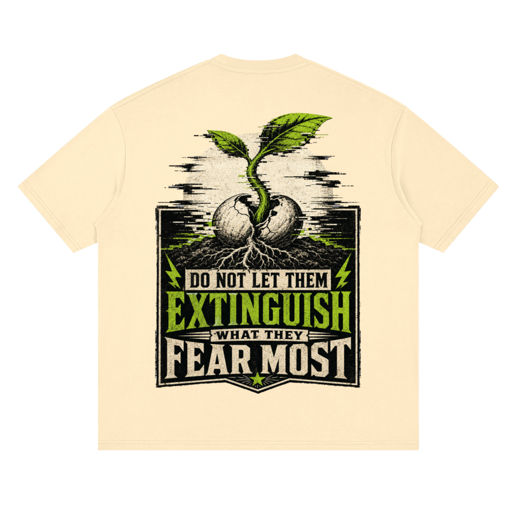 Do not let them extinguish what they fear-Streetwear Loose Drop Shoulder T-Shirt