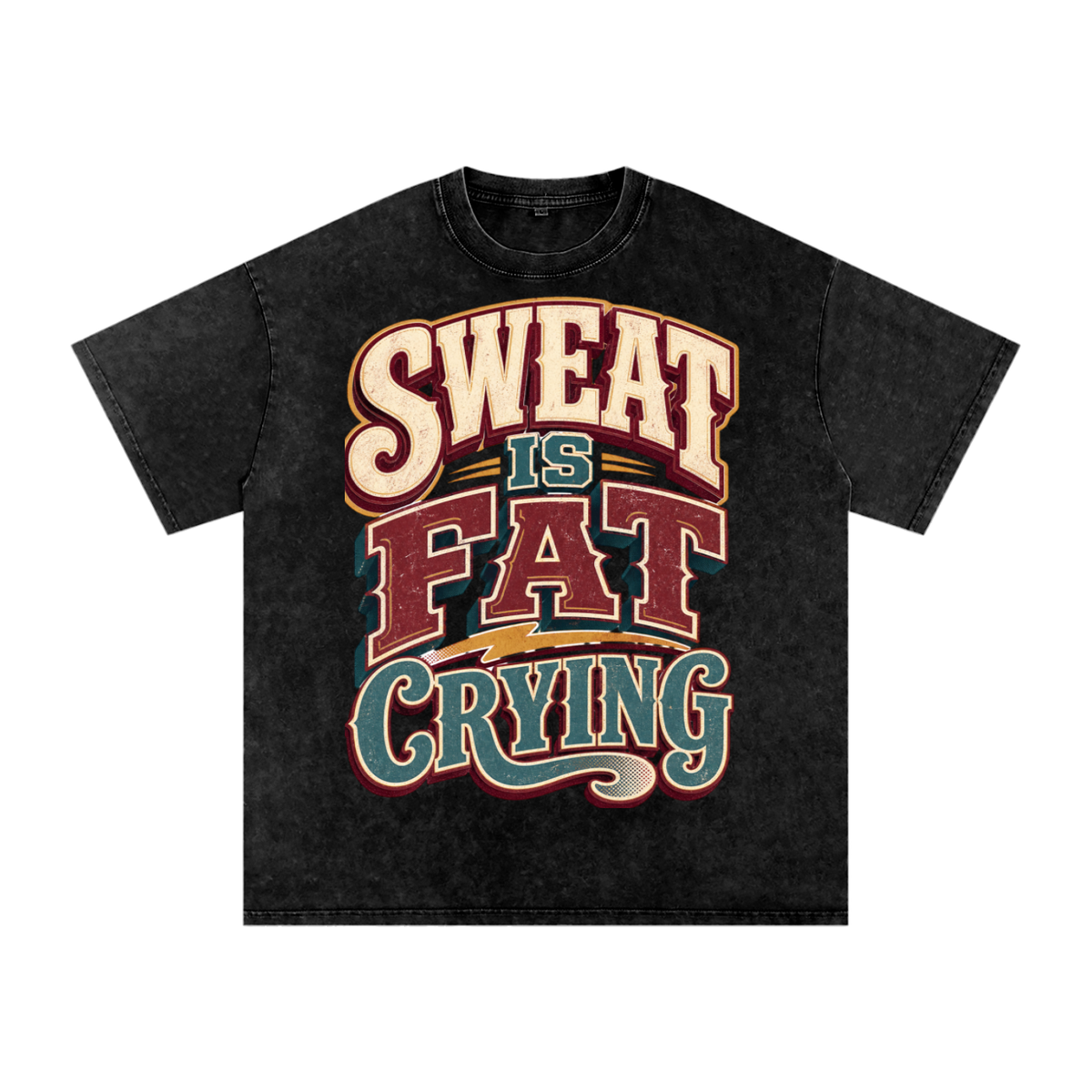 Sweat is fat crying-Snow Washed Oversized Cotton T-Shirt