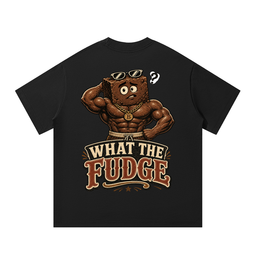What the fudge-Oversized T-Shirt