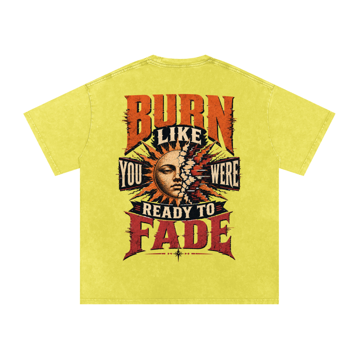 Burn like you were ready to fade-Snow Washed Oversized Cotton T-Shirt