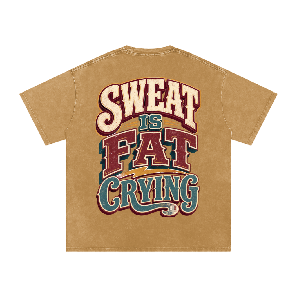 Sweat is fat crying-Snow Washed Oversized Cotton T-Shirt