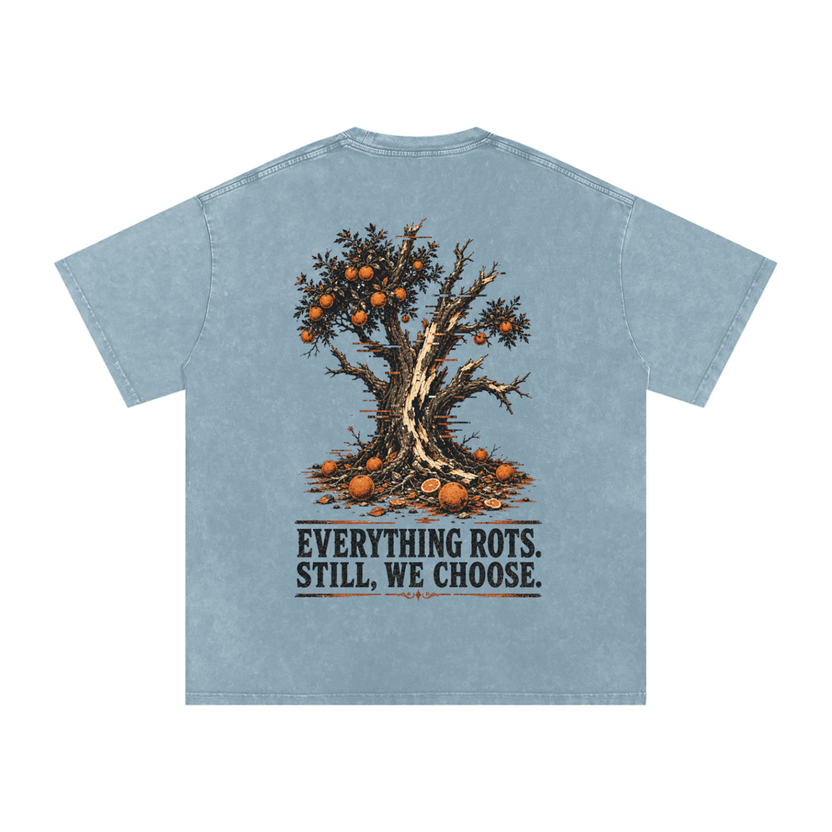 Everything rots still we chose-Snow Washed Oversized Cotton T-Shirt