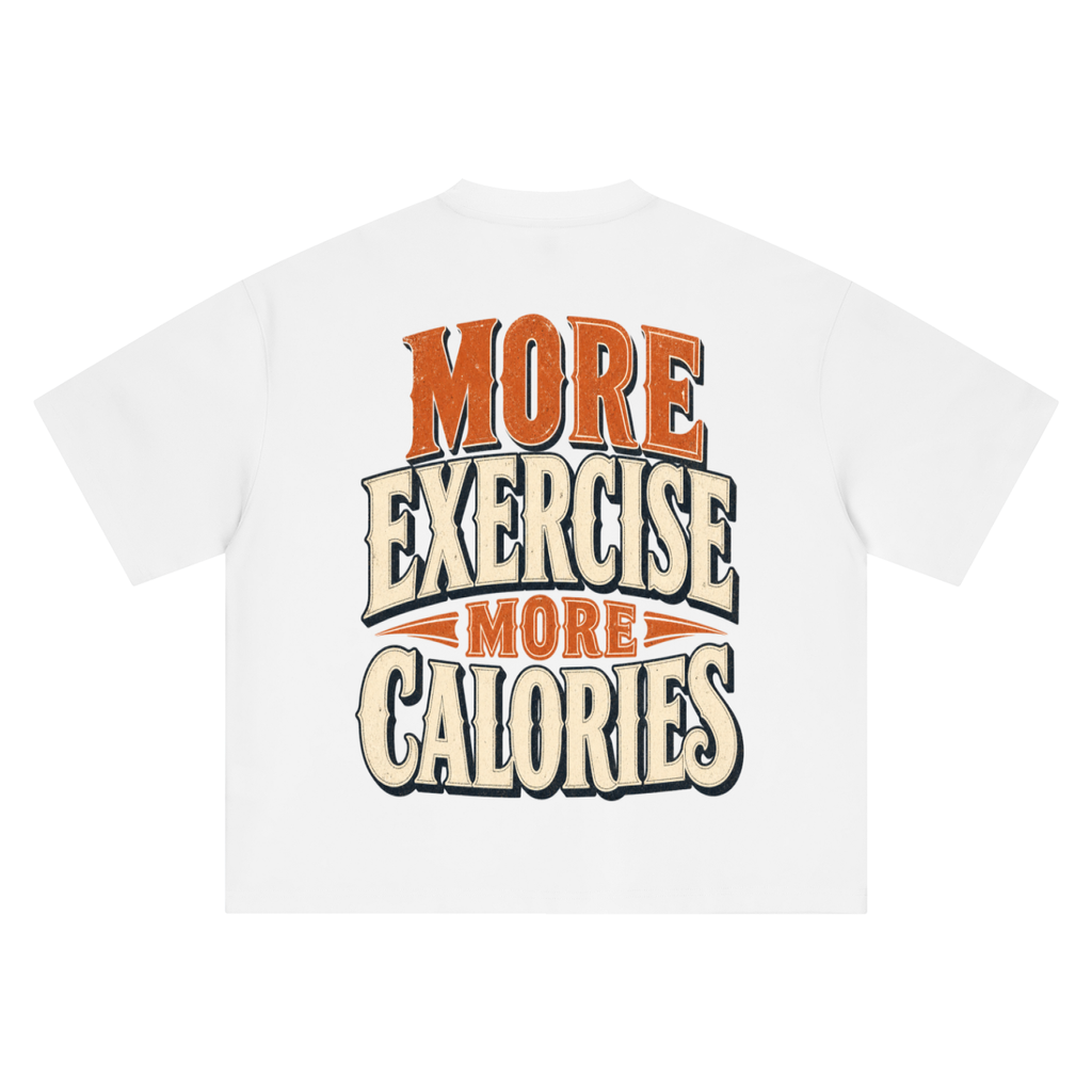 More exercise more calories-Boxy Oversized T-Shirt