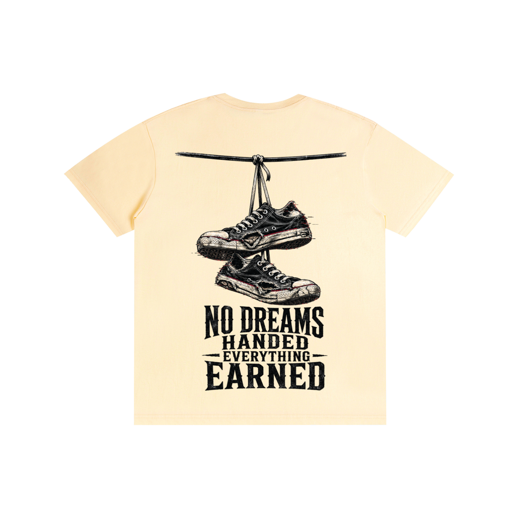 No dreams handed everything earned-Pure Cotton T-Shirt