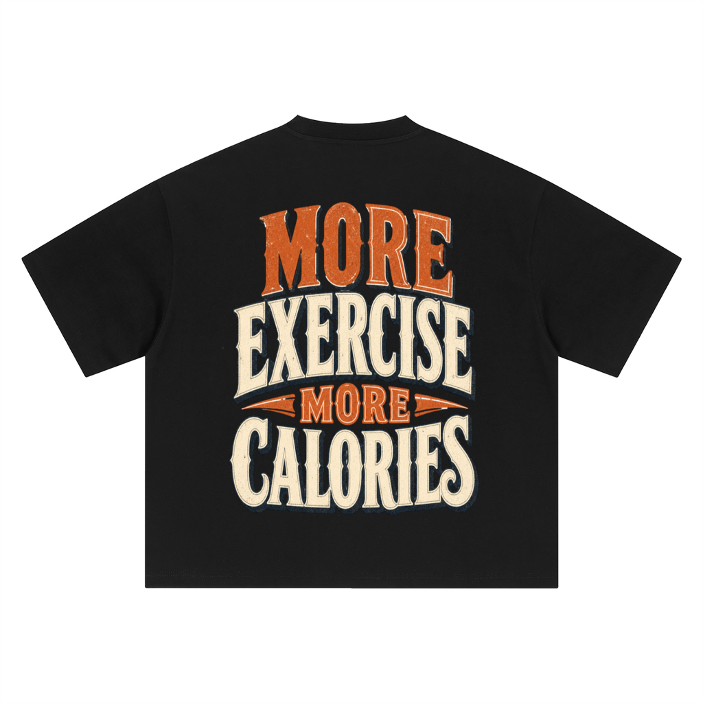 More exercise more calories-Boxy Oversized T-Shirt