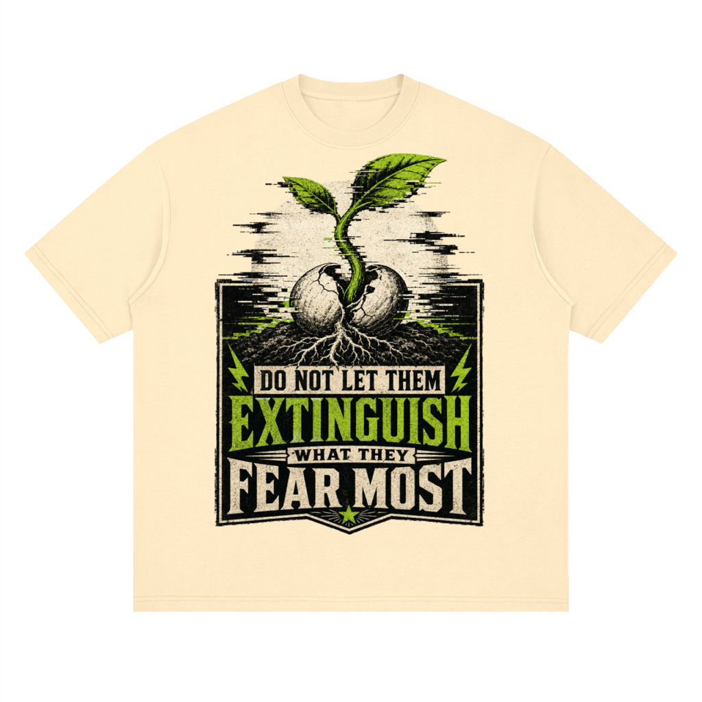 Do not let them extinguish what they fear-Streetwear Loose Drop Shoulder T-Shirt