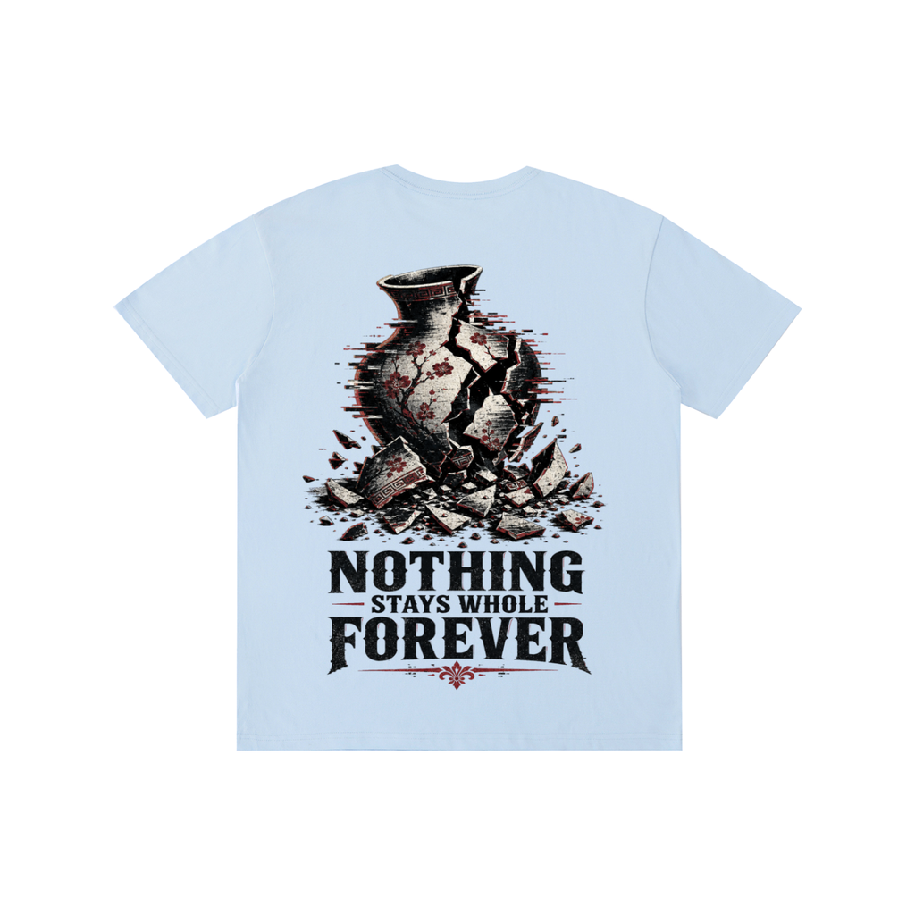 Nothing stays whole forever-Pure Cotton T-Shirt