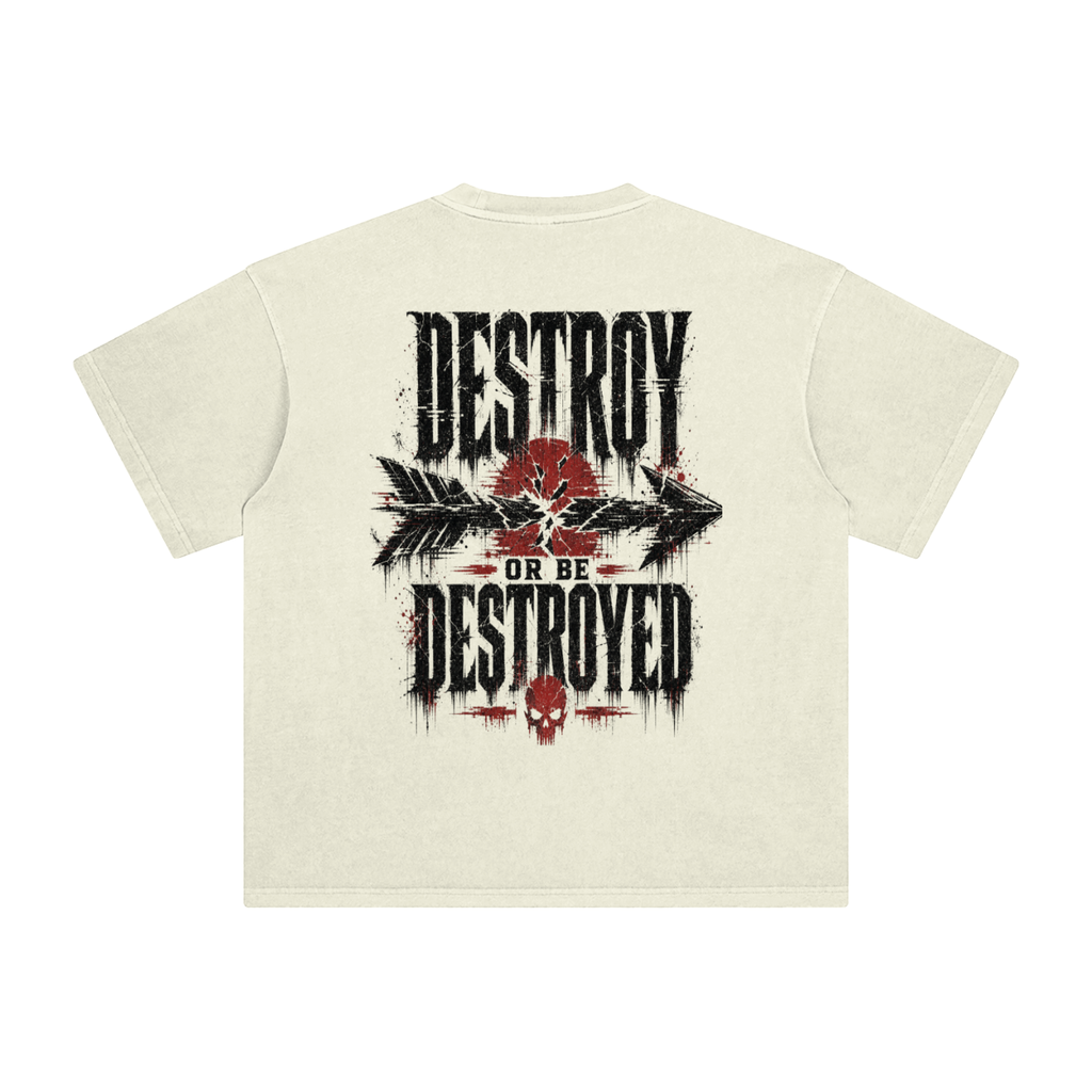 Destroy or be destroyed-Enzyme Washed T-Shirt