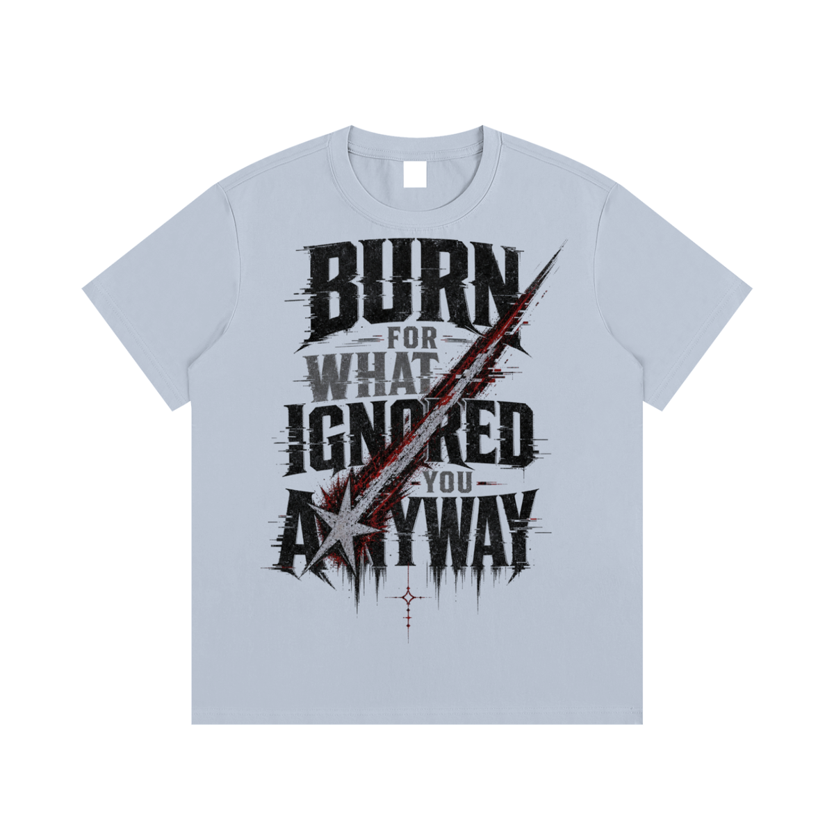 Burn for what ignored you anyways-Essential Cotton T-Shirt
