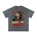 Born 2 be extreme-Snow Washed Oversized Cotton T-Shirt