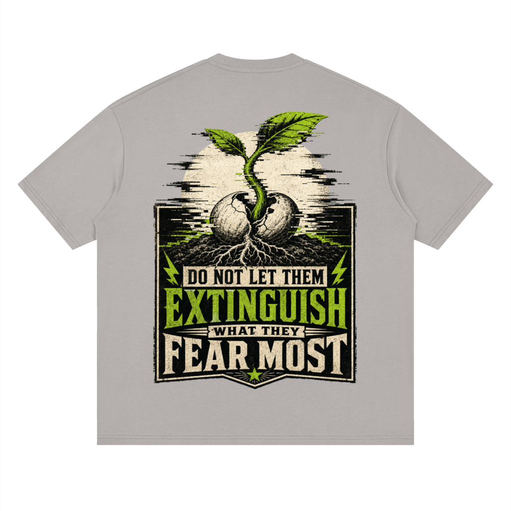 Do not let them extinguish what they fear-Streetwear Loose Drop Shoulder T-Shirt