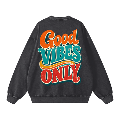 Unisex Good vibes only Snow Washed Oversized Sweatshirt