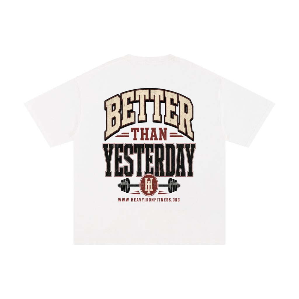 Better than yesterday-Pure Cotton T-Shirt