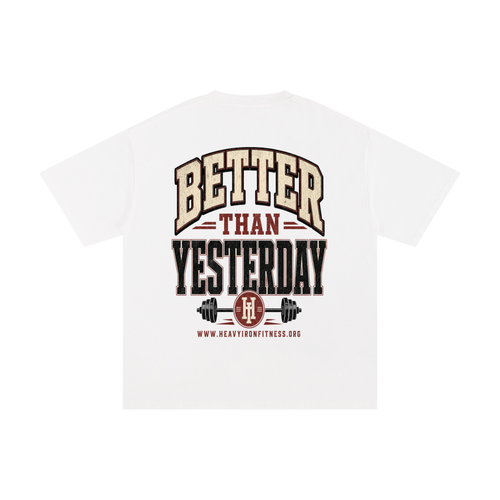 Better than yesterday-Pure Cotton T-Shirt