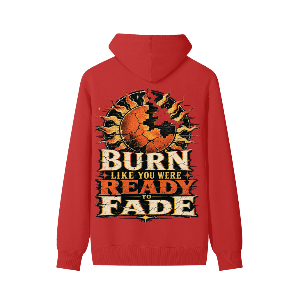 Burn like you were ready to fade-Classic Cotton Hoodie