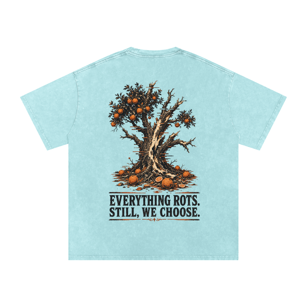 Everything rots still we chose-Snow Washed Oversized Cotton T-Shirt