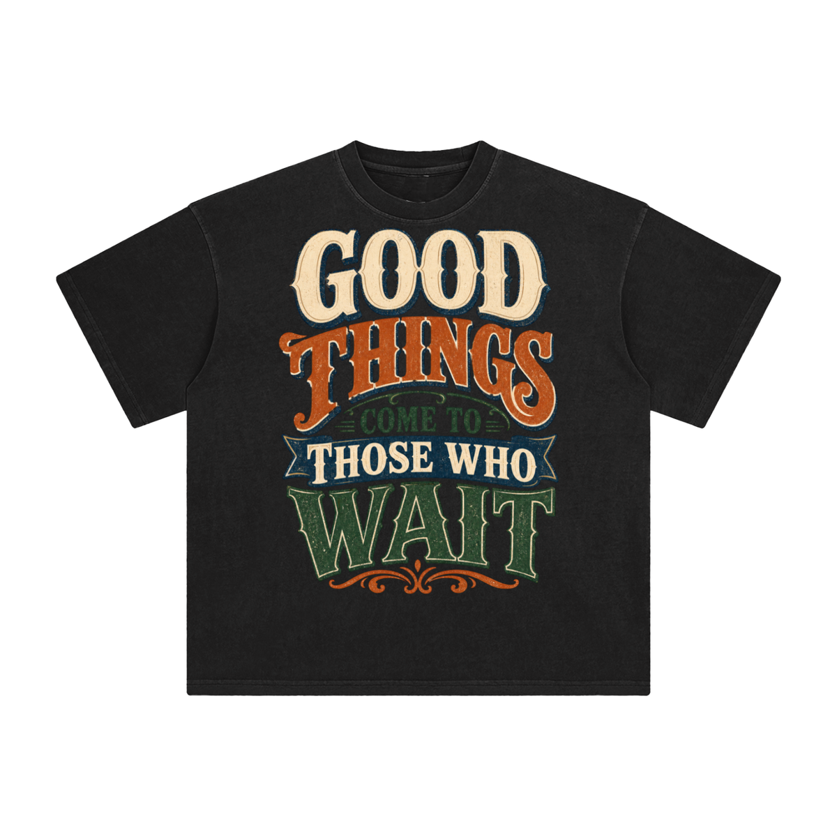 Good things come to those that wait-Enzyme Washed T-Shirt