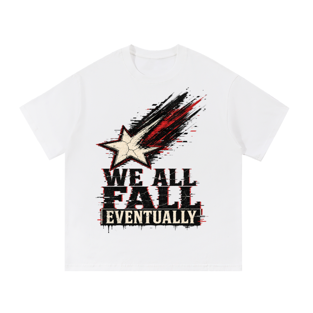 We all fall eventually-Essential Cotton T-Shirt