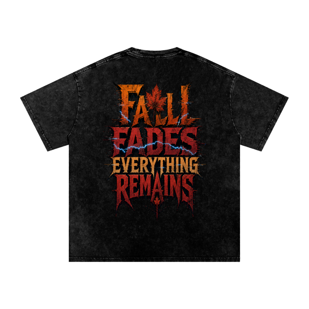 Fall fades everything remains-Snow Washed Oversized Cotton T-Shirt