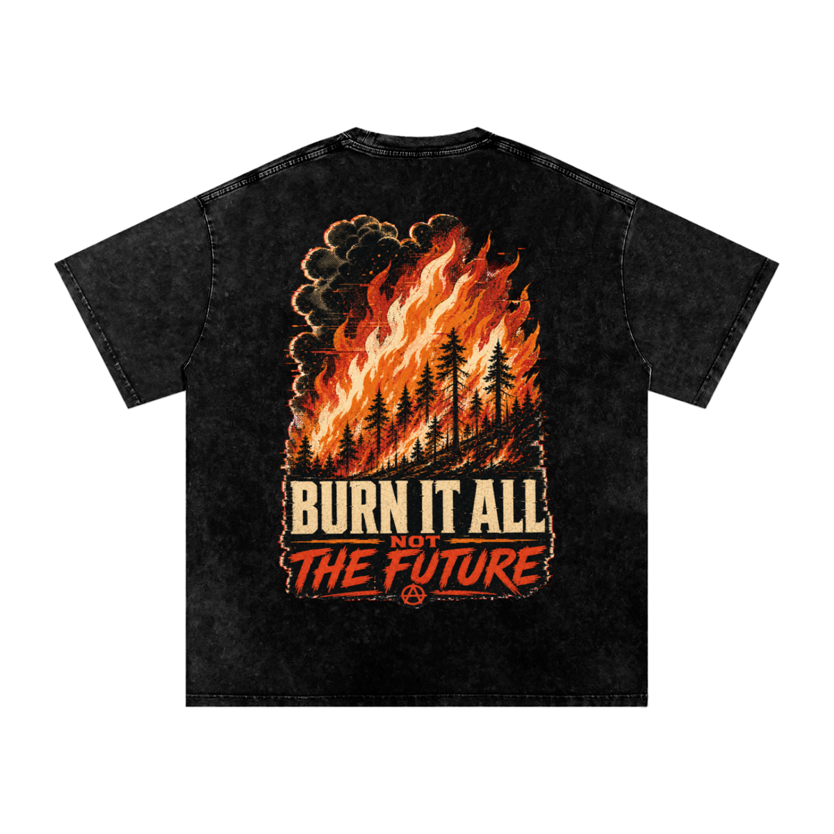 Burn it all not the future-Snow Washed Oversized Cotton T-Shirt