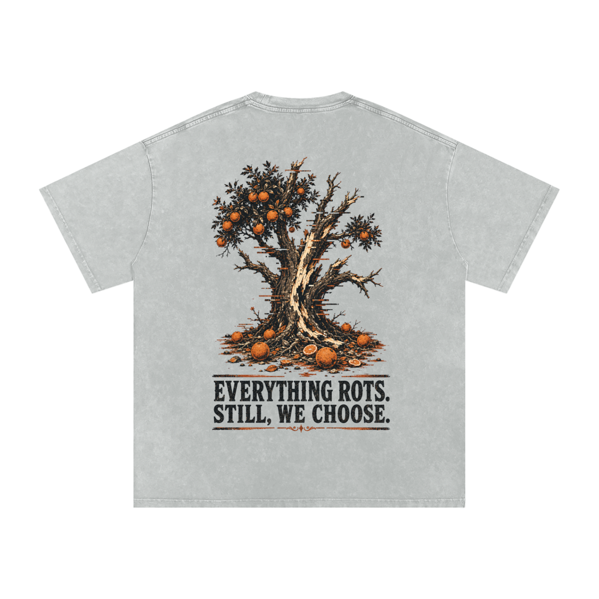 Everything rots still we chose-Snow Washed Oversized Cotton T-Shirt
