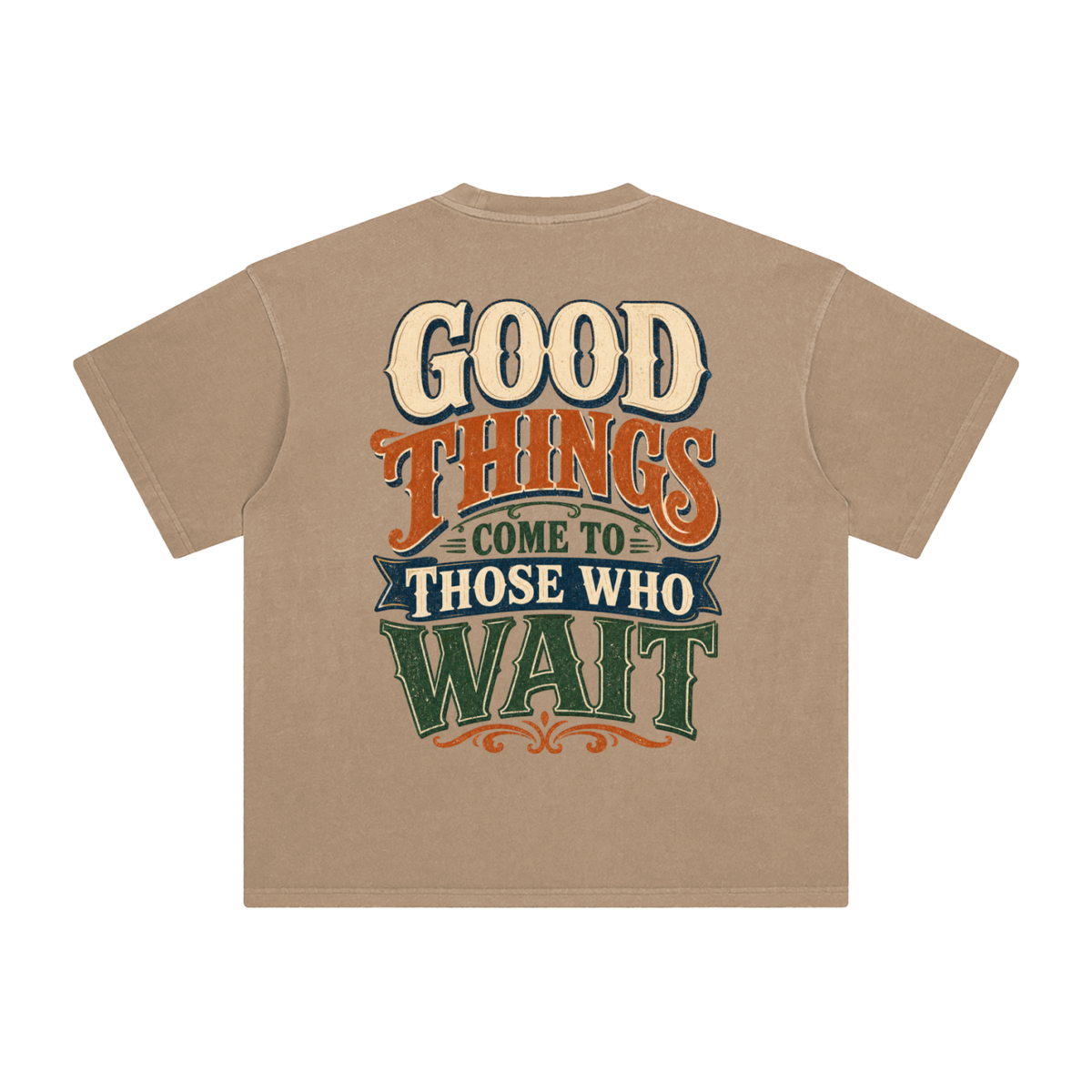 Good things come to those that wait-Enzyme Washed T-Shirt
