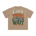 Good things come to those that wait-Enzyme Washed T-Shirt