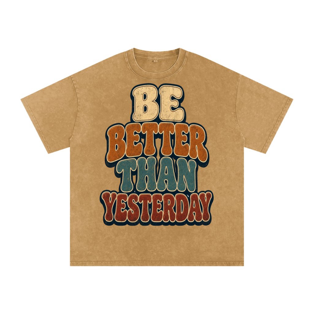 Be better than yesterday-Snow Washed Oversized Cotton T-Shirt