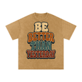 Be better than yesterday-Snow Washed Oversized Cotton T-Shirt